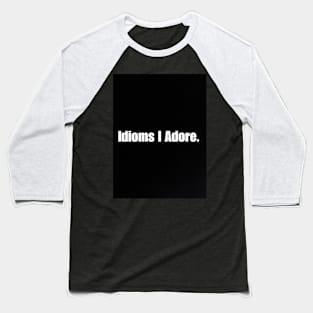 Idioms I Adore Baseball T-Shirt